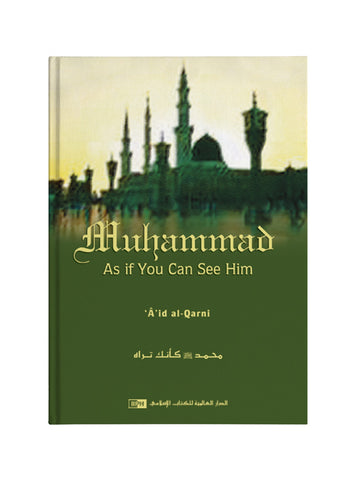 Muhammad: As If You Can See Him (A'id al-Qarni)