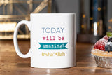 Today will be amazing Insha'Allah Mug